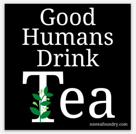 Vinyl Sticker - Good Humans Drink Tea